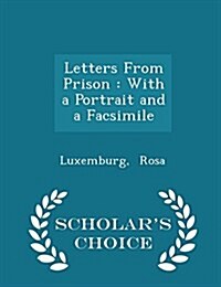 Letters from Prison: With a Portrait and a Facsimile - Scholars Choice Edition (Paperback)