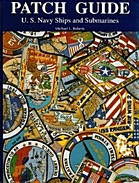 Patch Guide: U.S. Navy Ships and Submarines (Hardcover)