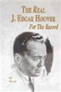 The Real J. Edgar Hoover: For the Record (Hardcover)