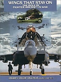 Wings That Stay on: The Role of Fighter Aircraft in War (Paperback)