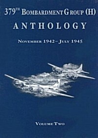 379th Bombardment Group (H) Anthology (Hardcover)