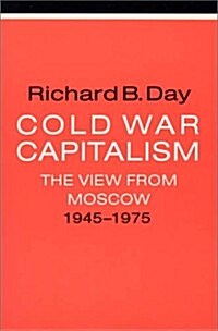 Cold War Capitalism: The View from Moscow, 1945-1975: The View from Moscow, 1945-1975 (Hardcover)