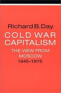 Cold War Capitalism: The View from Moscow, 1945-1975: The View from Moscow, 1945-1975 (Paperback)