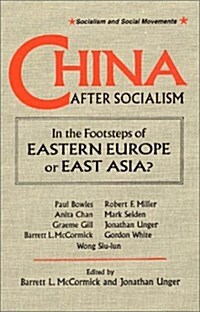 China After Socialism: In the Footsteps of Eastern Europe or East Asia?: In the Footsteps of Eastern Europe or East Asia? (Hardcover)