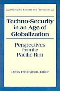 Techno-Security in an Age of Globalization: Perspectives from the Pacific Rim (Paperback)