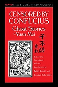 Censored by Confucius: Ghost Stories by Yuan Mei (Paperback)
