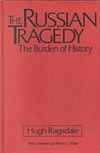 The Russian Tragedy: The Burden of History: The Burden of History (Hardcover)