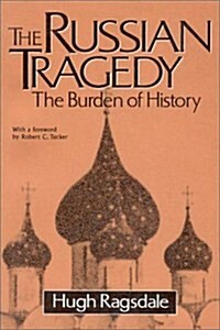 The Russian Tragedy: The Burden of History: The Burden of History (Paperback)