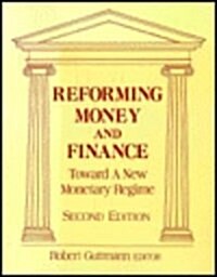 Reforming Money and Finance: Institutions and Markets in Flux (Paperback, 2)