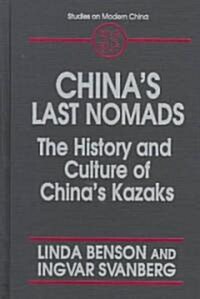 Chinas Last Nomads: History and Culture of Chinas Kazaks (Hardcover)