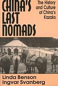 Chinas Last Nomads: History and Culture of Chinas Kazaks (Paperback)