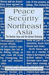 Peace and Security in Northeast Asia: Nuclear Issue and the Korean Peninsula (Paperback)