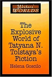 The Explosive World of Tatyana N. Tolstayas Fiction (Paperback)