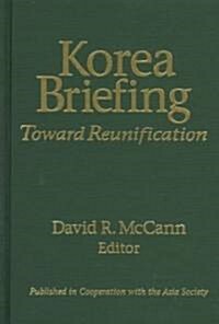 Korea Briefing: Toward Reunification (Hardcover)