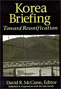 Korea Briefing: Toward Reunification (Paperback)