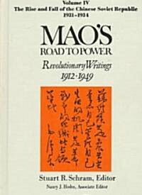 Maos Road to Power: Revolutionary Writings, 1912-49: V. 4: The Rise and Fall of the Chinese Soviet Republic, 1931-34: Revolutionary Writings, 1912-49 (Hardcover)