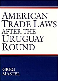 American Trade Laws After the Uruguay Round (Hardcover)