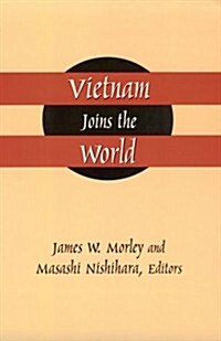 Vietnam Joins the World: American and Japanese Perspectives (Paperback)