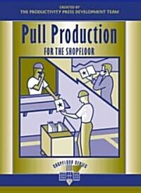 Pull Production for the Shopfloor (Paperback)