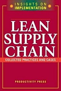 Lean Supply Chain: Collected Practices & Cases (Paperback)