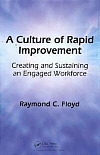 A Culture of Rapid Improvement: Creating and Sustaining an Engaged Workforce (Hardcover)
