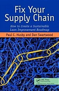 Fix Your Supply Chain: How to Create a Sustainable Lean Improvement Roadmap (Hardcover)