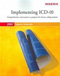 Ingenix Unversity 2007 Implementing ICD-10 (Paperback, 1st)