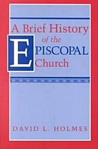 A Brief History of the Episcopal Church (Paperback)