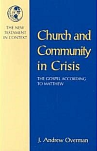 The Church and Community in Crisis : Gospel According to Matthew (Paperback)