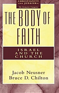 The Body of Faith : Israel and Church (Paperback)