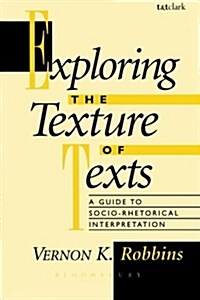 Exploring the Texture of Texts : A Guide to Socio-rhetorical Interpretation (Paperback)