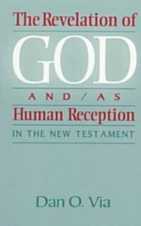 The Revelation of God and/as Human Reception in the New Testament (Paperback)