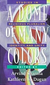 [중고] A Dome of Many Colors : Studies in Religious Pluralism, Identity, and Unity (Paperback)