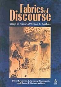Fabrics of Discourse : Essays in Honor of Vernon K. Robbins (Hardcover)