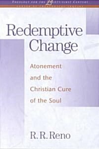 Redemptive Change : Atonement and the Christian Cure of the Soul (Paperback)