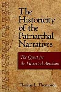 The Historicity of the Patriarchal Narratives : The Quest for the Historical Abraham (Paperback)