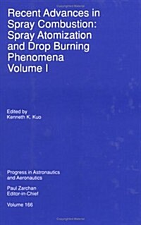 Recent Advances in Spray Combustion, Volume 1: Spray Atomization and Drop Burning Phenomena (Hardcover)