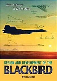 From Archangel to Senior Crown: Design and Development of the Blackbird (Paperback)
