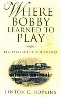 Where Bobby Learned to Play (Hardcover)