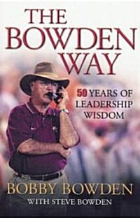 The Bowden Way: 50 Years of Leadership Wisdom (Paperback)