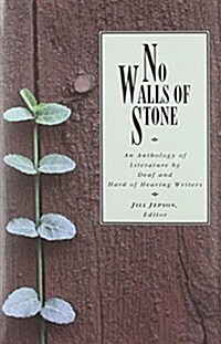 No Walls of Stone: An Anthology of Literature by Deaf and Hard of Hearing Writers (Hardcover)