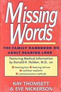 Missing Words: The Family Handbook on Adult Hearing Loss (Hardcover)