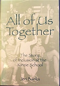 All of Us Together: The Story of Inclusion at Kinzie School (Hardcover)