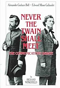 Never the Twain Shall Meet: Bell, Gallaudet, and the Communications Debate (Paperback, 2)