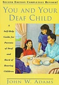 You and Your Deaf Child: A Self-Help Guide for Parents of Deaf and Hard of Hearing Children (Paperback, 2, Revised)