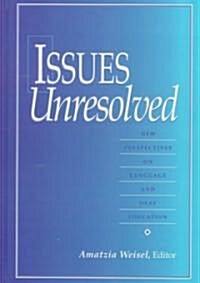 Issues Unresolved: New Perspectives on Language and Deaf Education (Hardcover)