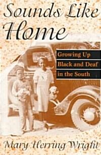 Sounds Like Home: Growing Up Black and Deaf in the South (Paperback, Critical)