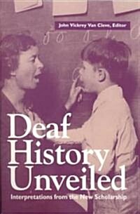 Deaf History Unveiled: Interpretations from the New Scholarship (Paperback, Revised)