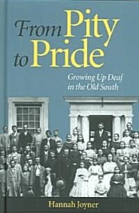 From Pity to Pride: Growing Up Deaf in the Old South (Hardcover)