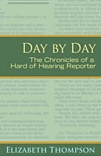 Day by Day: The Chronicles of a Hard of Hearing Reporter Volume 7 (Paperback)